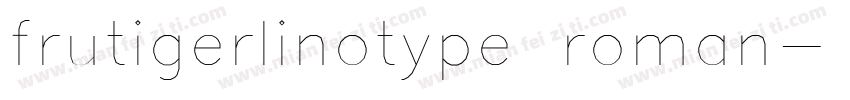 frutigerlinotype roman字体转换